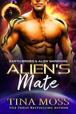 Alien's Mate: A SciFi Alien Warrior Romance by Tina Moss, Tina Moss