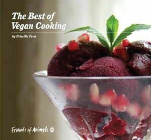 The Best of Vegan Cooking by Priscilla Feral, Friends of Animals