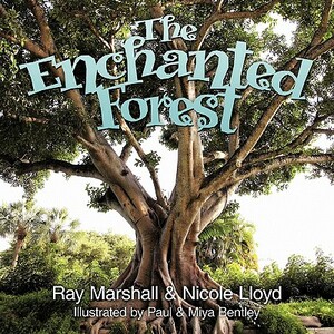 The Enchanted Forest by Nicole Lloyd, Ray Marshall
