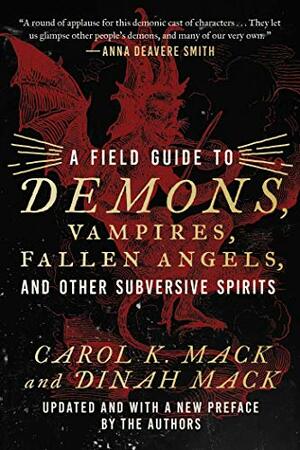 A Field Guide to Demons, Vampires, Fallen Angels, and Other Subversive Spirits by Dinah Mack, Carol K. Mack