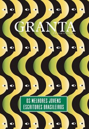 Granta em português 9: Os melhores jovens escritores brasileiros by Antônio Xerxenesky, Carol Bensimon, Antonio Prata, Miguel Del Castillo, Leandro Sarmatz, Julián Fuks, Luisa Geisler, Chico Mattoso, Vanessa Bárbara, Michel Laub, João Paulo Cuenca, Tatiana Salem Levy, Daniel Galera, Laura Erber, Emilio Fraia, Vinicius Jatobá, Javier Arancibia Contreras, Ricardo Lísias, Carola Saavedra, John Freeman, Cristhiano Aguiar