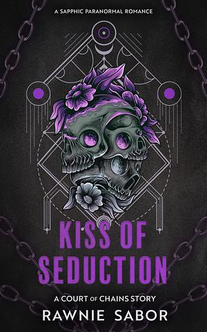 Kiss of Seduction by Rawnie Sabor