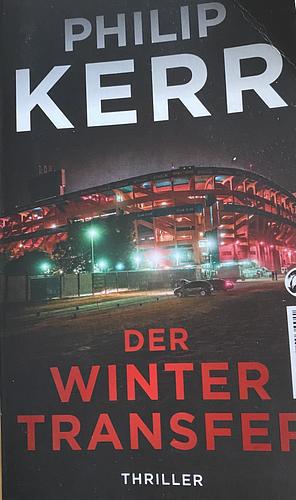 Der Wintertransfer: Thriller by Philip Kerr