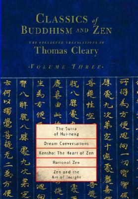 The Sutra of Hui-Neng, Dream Conversations, Kensho: The Heart of Zen, Rational Zen, Zen and the Art of Insight by Thomas Cleary