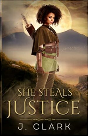 She Steals justice  by J. Clark