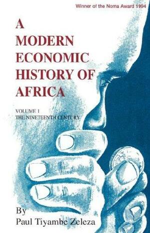 A Modern Economic History of Africa by Paul Tiyambe Zeleza