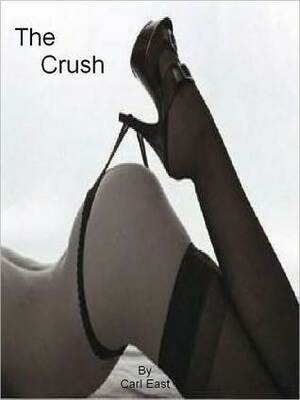 The Crush by Carl East