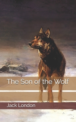 The Son of the Wolf by Jack London