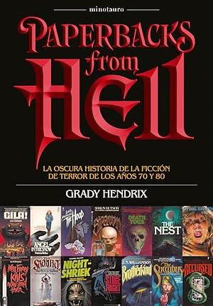 Paperbacks from hell: La oscura historia de la ficción de terror de los años 70 y 80 by Pilar de la Peña Minguell, Grady Hendrix