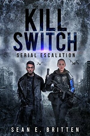 Kill Switch: Serial Escalation by Sean E. Britten