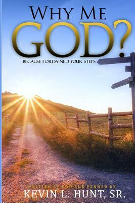 Why Me God?: "Because I Ordained Your Steps." by Iris M. Williams