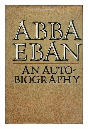 Abba Eban: An Autobiography by Abba Eban