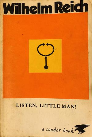 Listen, Little Man by Wilhelm Reich, Wilhelm Reich