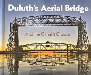 Duluth's Aerial Bridge by Tony Dierckins