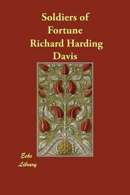 Soldiers of Fortune by Richard Harding Davis