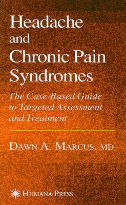 Headache and Chronic Pain Syndromes by Dawn A. Marcus