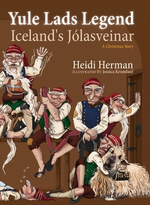 Yule Lads Legend: Iceland's Jólasveinar by Heidi Herman