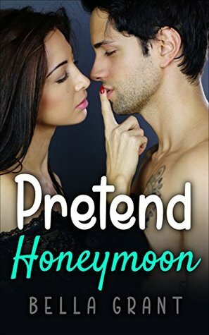 Pretend Honeymoon (Romance) by Bella Grant