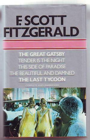 The Great Gatsby/Tender is the Night/ This Side of Paradise/The Beautiful and Damned/The Last Tycoon by F. Scott Fitzgerald