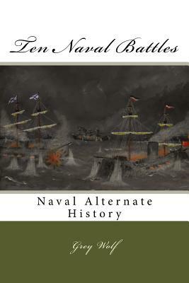 Ten Naval Battles by Grey Wolf