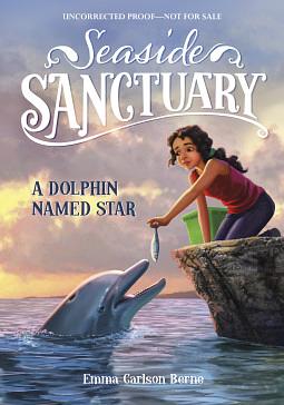 A Dolphin Named Star by Erwin Madrid, Emma Carlson Berne