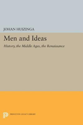 Men and Ideas: History, the Middle Ages, the Renaissance by Johan Huizinga