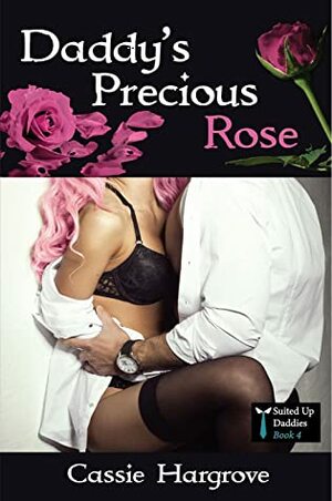 Daddy's Precious Rose by Cassie Hargrove