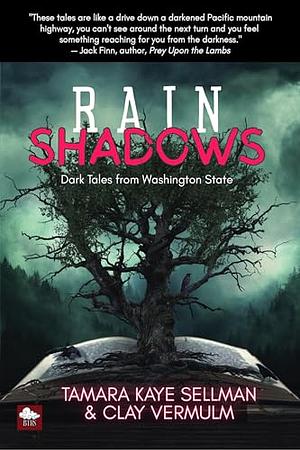 Rain Shadows: Dark Tales from Washington State by Tamara Kaye Sellman