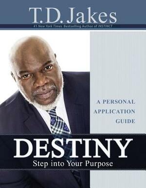 Destiny Personal Application Guide by T.D. Jakes