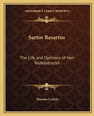 Sartor Resartus: The Life and Opinions of Herr Teufelsdrockh: Heroes and Hero Worship: The Works of Thomas Carlyle by Thomas Carlyle