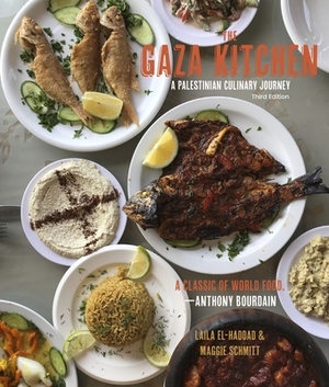 The Gaza Kitchen: A Palestinian Culinary Journey by Laila El-Haddad, Maggie Schmitt