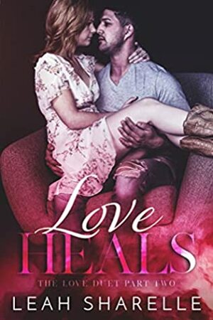 Love Heals by Leah Sharelle