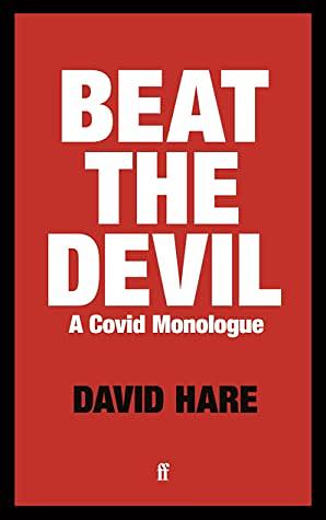 Beat the Devil: A Covid Monologue by David Hare