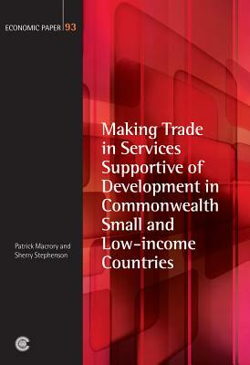 Making Trade in Services Supportive of Development in Commonwealth Small and Low-Income Countries by Patrick Macrory, Sherry Stephenson