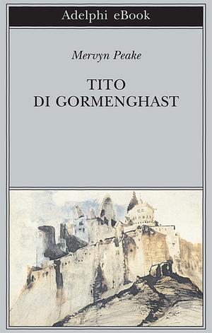 Tito di Gormenghast by Mervyn Peake