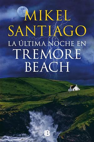 La última noche en Tremore Beach by Mikel Santiago