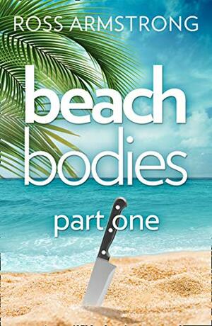 Beach Bodies: Part One by Ross Armstrong