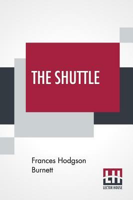 The Shuttle by Frances Hodgson Burnett