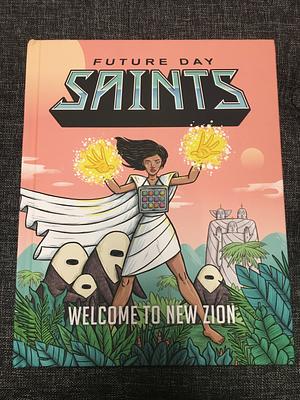 Future Day Saints: Welcome to New Zion by Matt Page