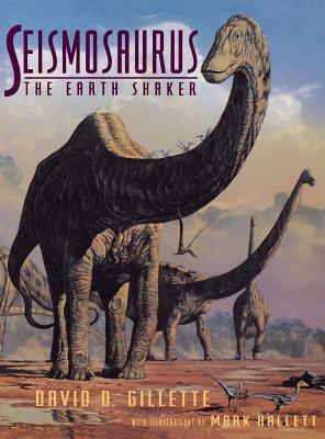 Seismosaurus: The Earth Shaker by David Gillette, Mark Hallett