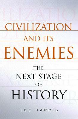 Civilization and Its Enemies by Lee Harris