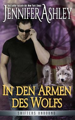 In den Armen des Wolfs: Shifters Unbound by Jennifer Ashley