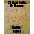 33 Ways To Kill My Husband by Damon Young