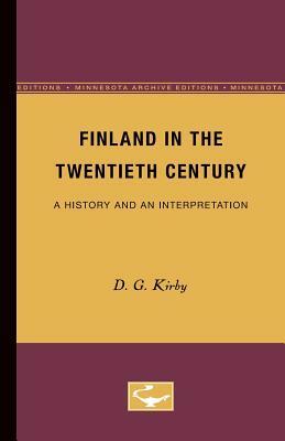 Finland in the Twentieth Century: A History and an Interpretation by D. G. Kirby