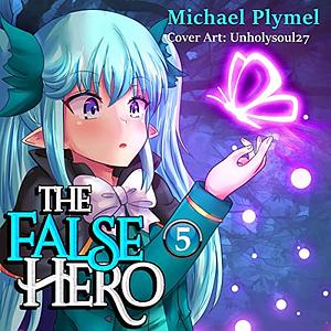 The False Hero, Volume 5 by Michael Plymel