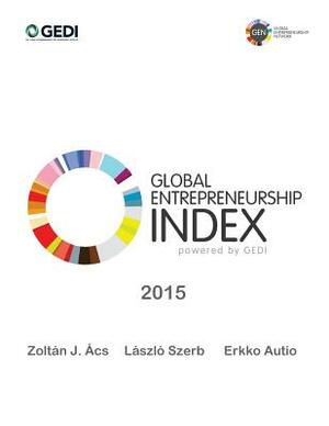 Global Entrepreneurship Index 2015 by Laszlo Szerb, Zoltan Acs, Erkko Autio