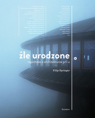 Źle urodzone. Reportaże o architekturze PRL-u by Filip Springer