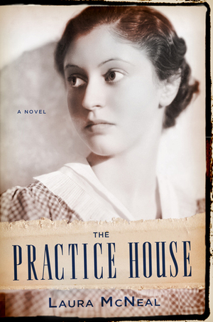 The Practice House by Laura McNeal