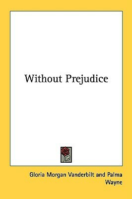 Without Prejudice by Gloria Morgan Vanderbilt