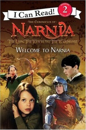 The Lion, the Witch and the Wardrobe: Welcome to Narnia by C.S. Lewis, Ann Peacock, Jennifer Frantz, Andrew Adamson